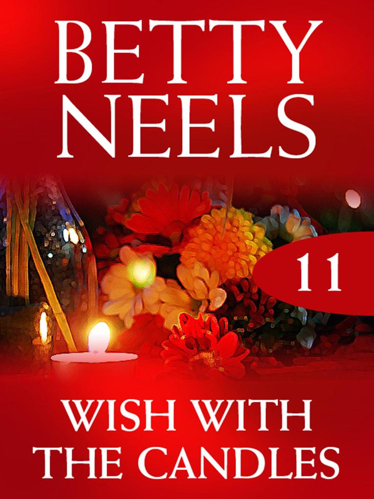 Wish with the Candles (Betty Neels Collection Book 11)