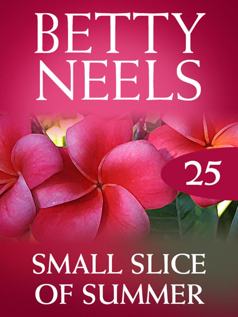 Small Slice of Summer (Betty Neels Collection Book 25)