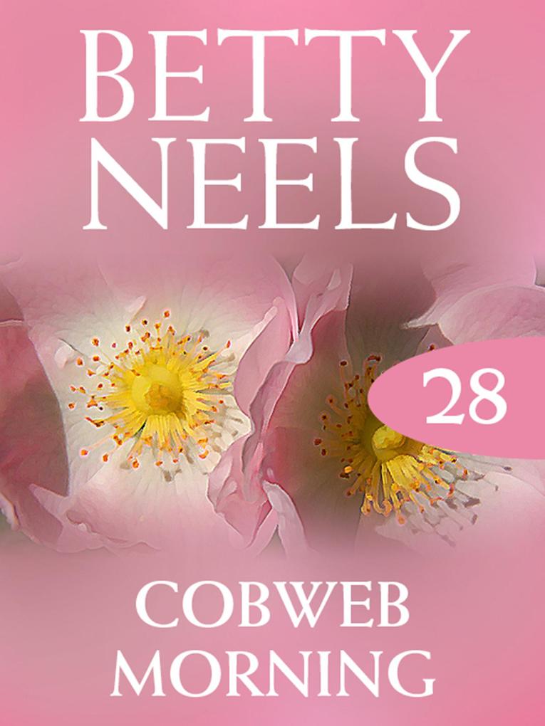 Cobweb Morning (Betty Neels Collection Book 28)