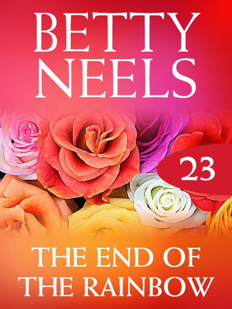 The End of the Rainbow (Betty Neels Collection Book 23)