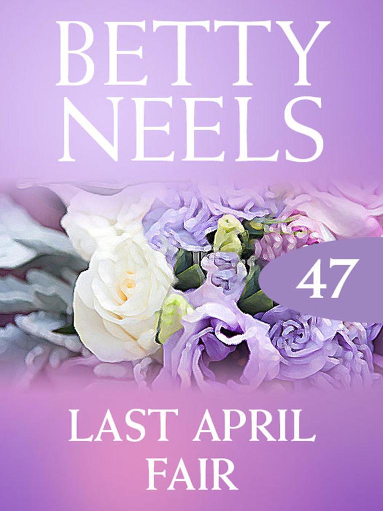 Last April Fair (Betty Neels Collection Book 47)