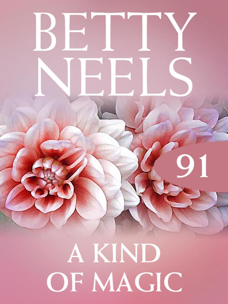 A Kind of Magic (Betty Neels Collection Book 91)