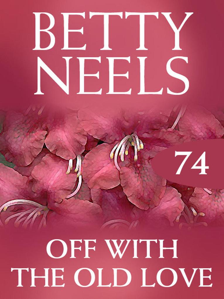 Off with the Old Love (Betty Neels Collection Book 74)