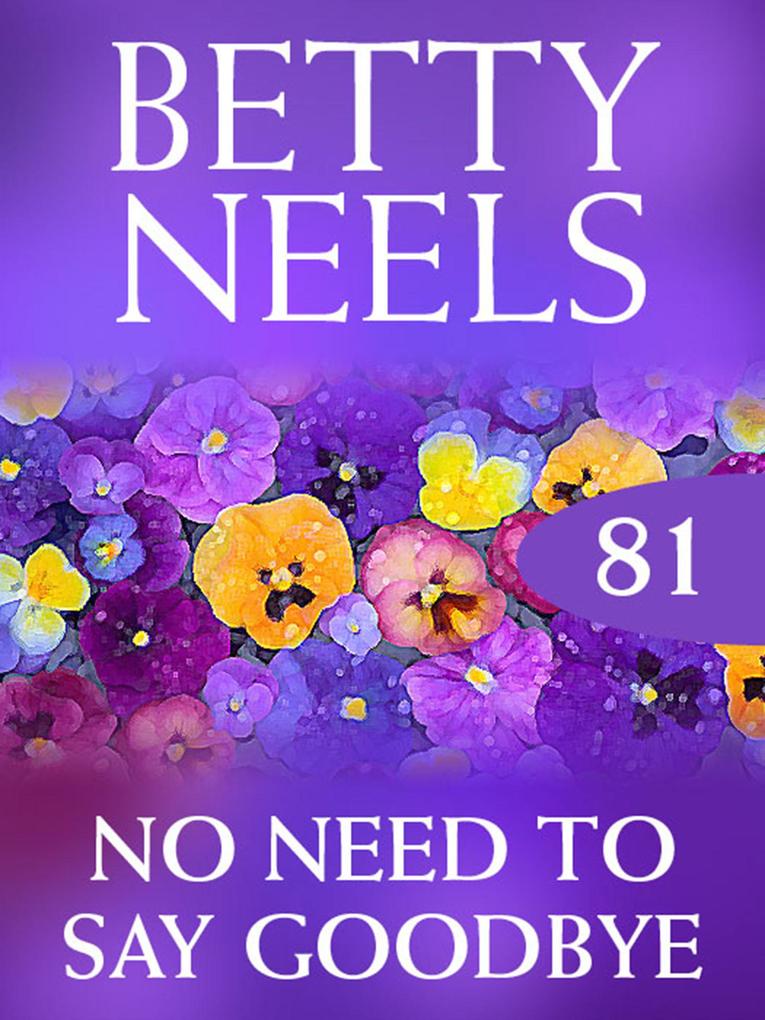 No Need to Say Goodbye (Betty Neels Collection Book 81)