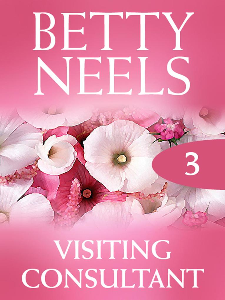 Visiting Consultant (Betty Neels Collection Book 3)