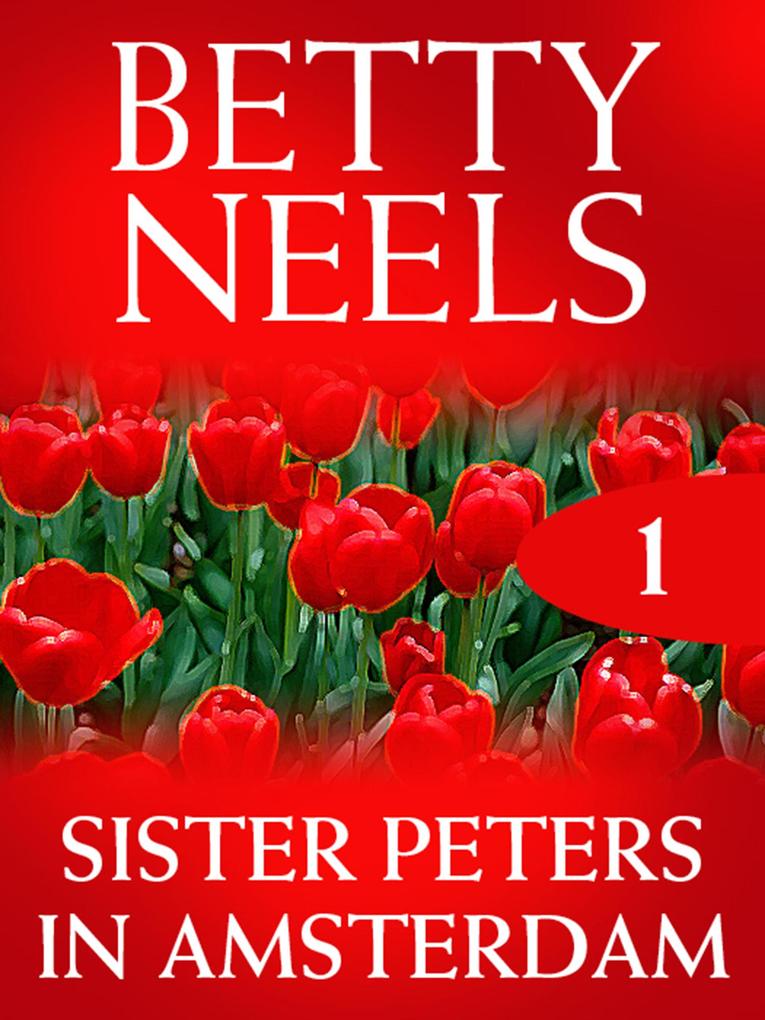 Sister Peters in Amsterdam (Betty Neels Collection Book 1)
