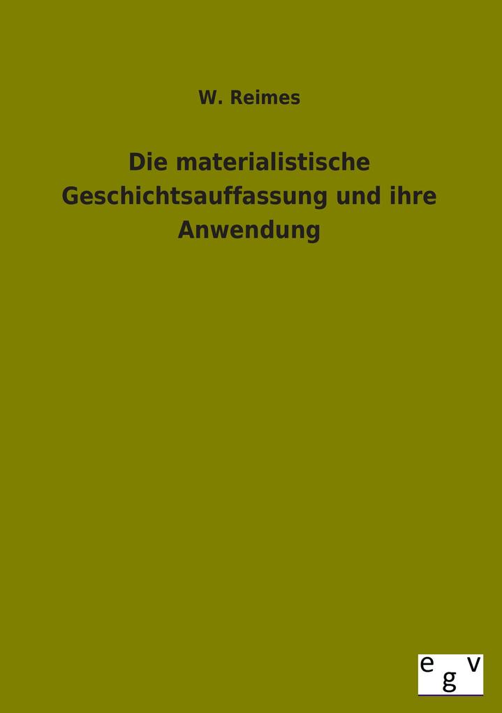 Die materialistische Geschichtsauffassung und ihre Anwendung