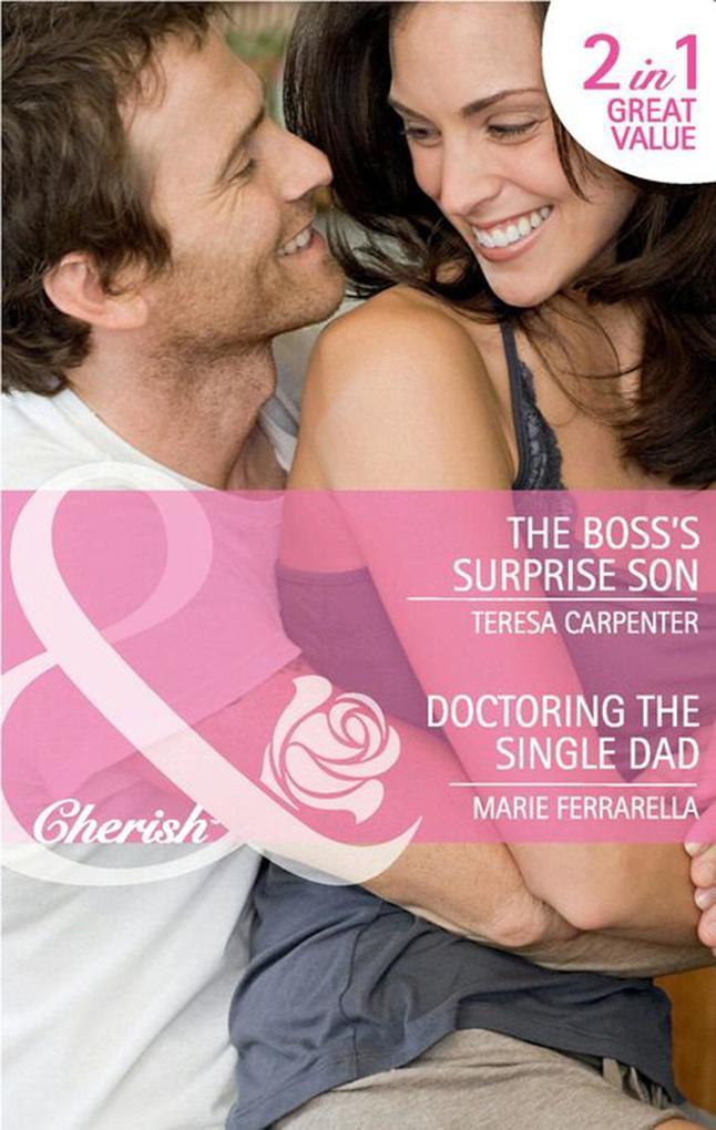 The Boss‘s Surprise Son / Doctoring The Single Dad: The Boss‘s Surprise Son / Doctoring the Single Dad (Matchmaking Mamas) (Mills & Boon Cherish)