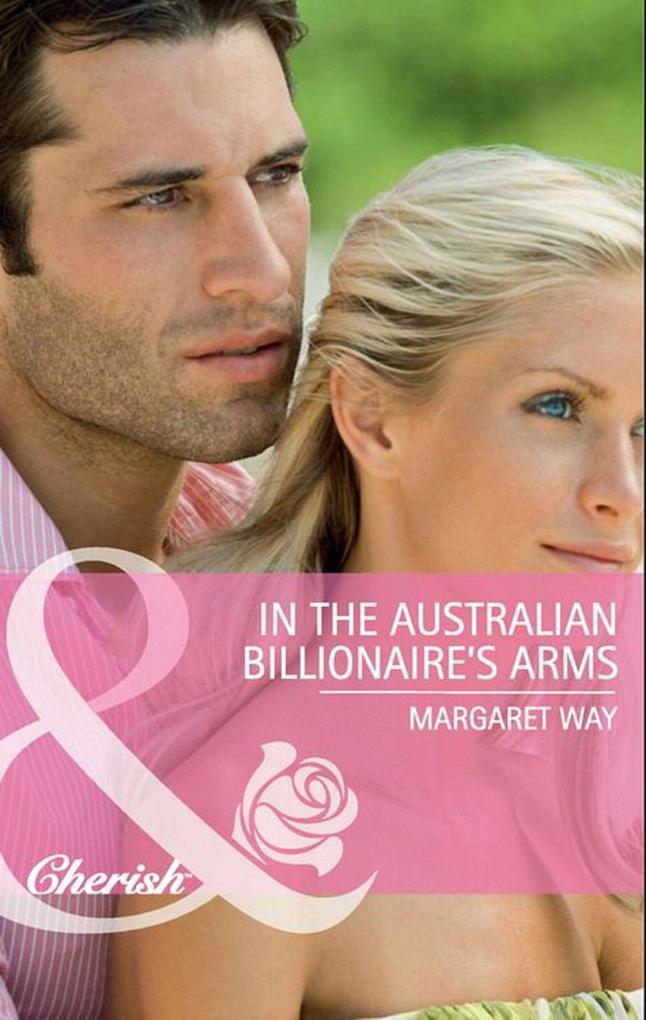 In the Australian Billionaire‘s Arms (Mills & Boon Cherish)