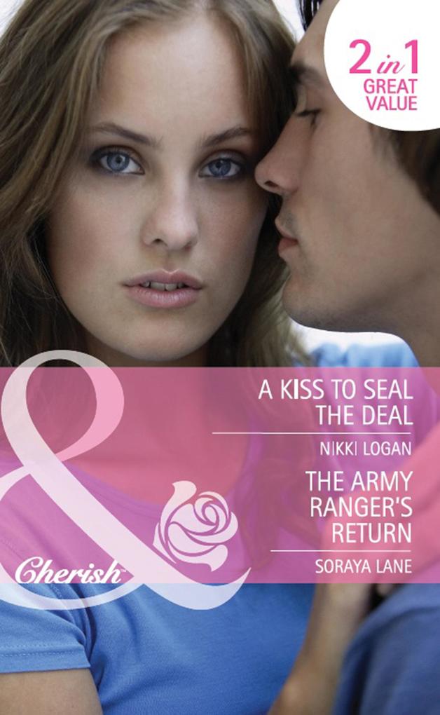 A Kiss To Seal The Deal / The Army Ranger‘s Return: A Kiss to Seal the Deal / The Army Ranger‘s Return (Heroes Come Home) (Mills & Boon Cherish)