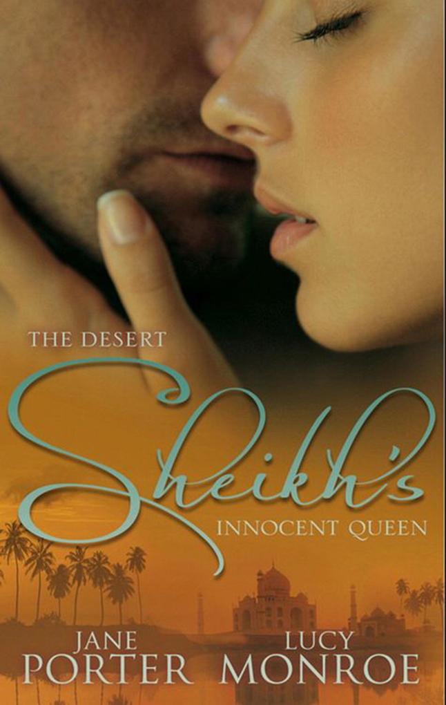 The Desert Sheikh‘s Innocent Queen: King of the Desert Captive Bride (The Desert Kings) / Hired: The Sheikh‘s Secretary Mistress
