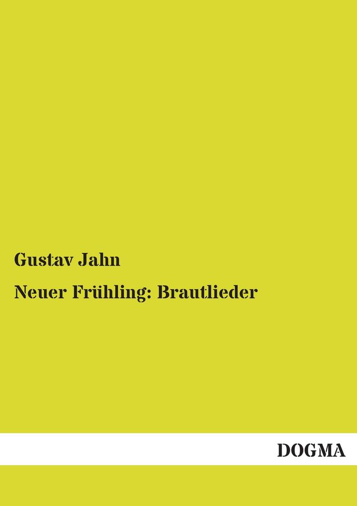 Neuer Frühling: Brautlieder