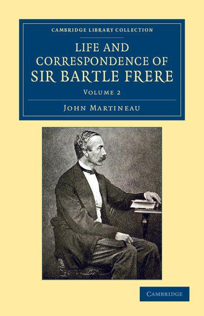 Life and Correspondence of Sir Bartle Frere Bart. G.C.B. F.R.S. Etc. - Volume 2