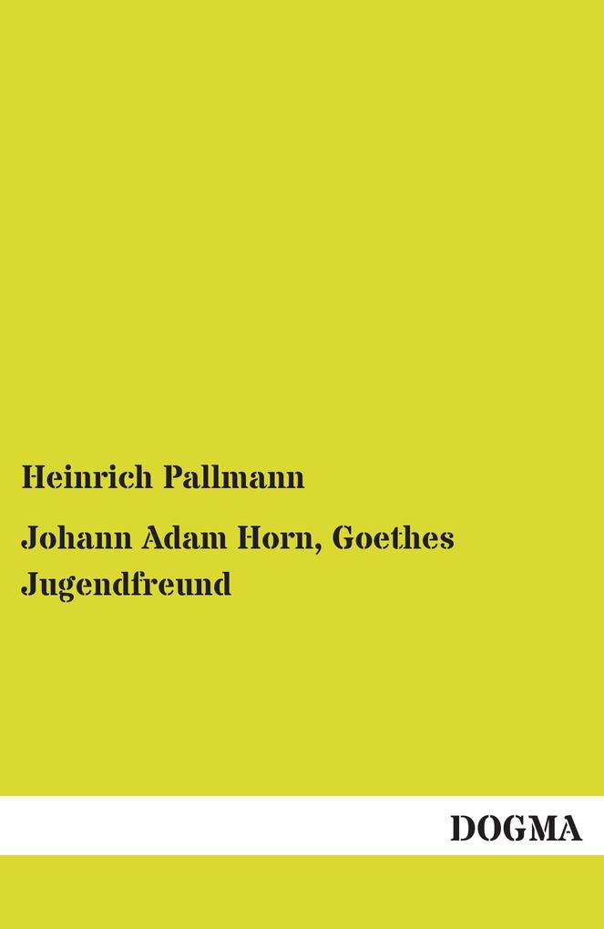 Johann Adam Horn Goethes Jugendfreund
