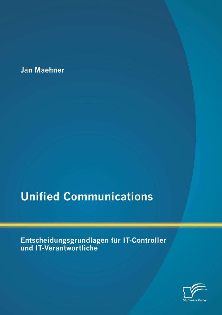 Unified Communications: Entscheidungsgrundlagen für IT-Controller und IT-Verantwortliche