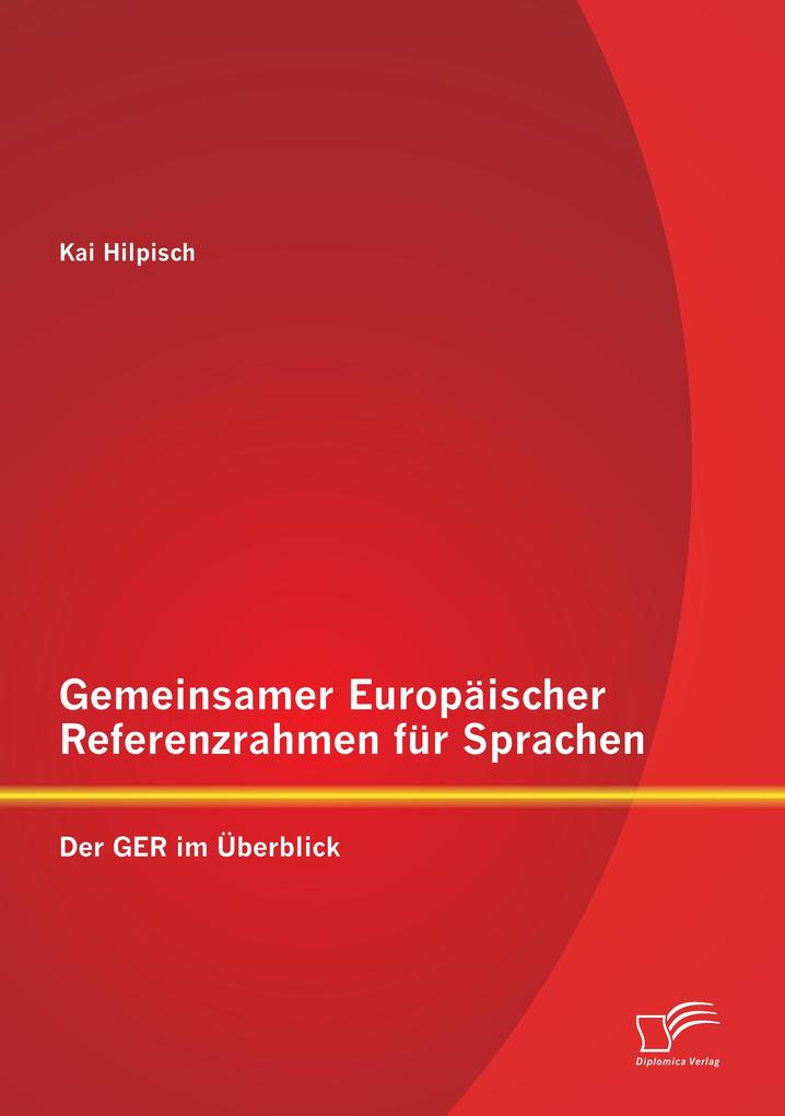 Gemeinsamer Europäischer Referenzrahmen für Sprachen: Der GER im Überblick