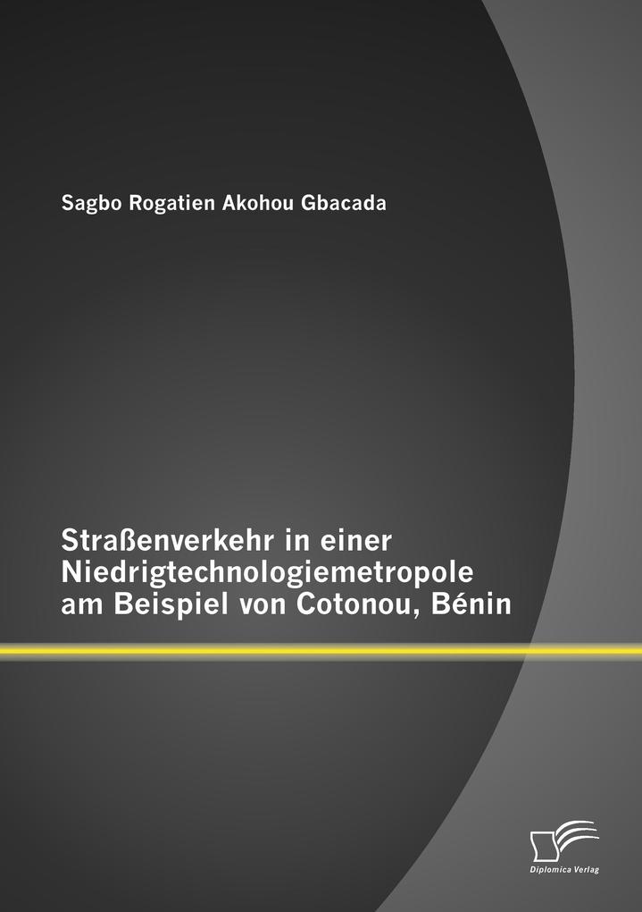 Straßenverkehr in einer Niedrigtechnologiemetropole am Beispiel von Cotonou Bénin