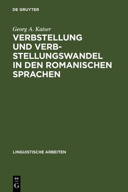 Verbstellung und Verbstellungswandel in den romanischen Sprachen - Georg A. Kaiser
