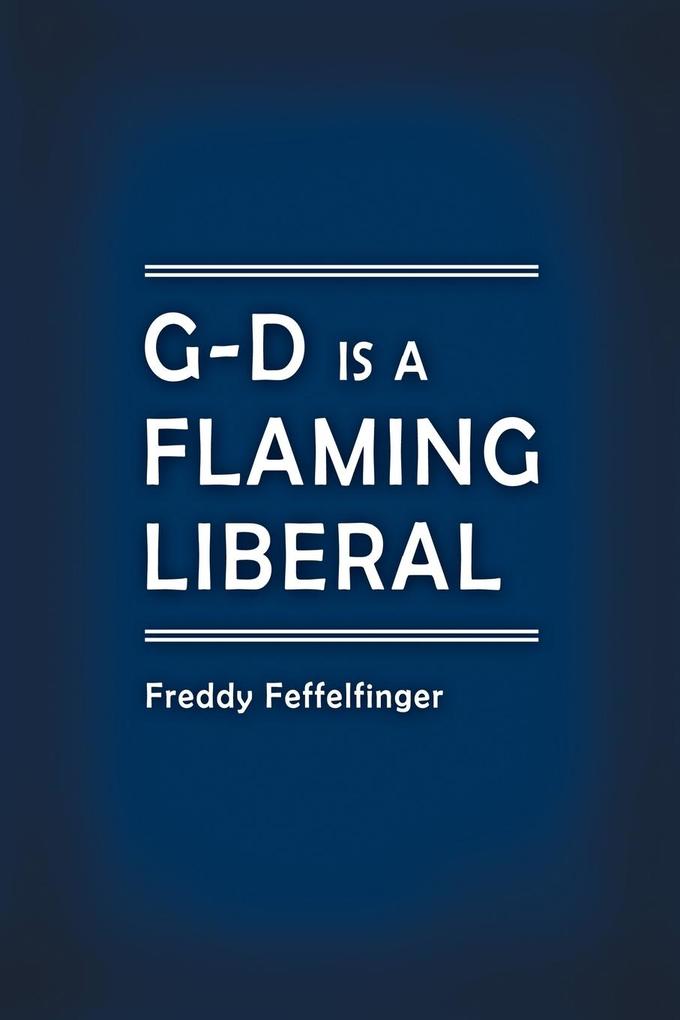 G-D is a Flaming Liberal