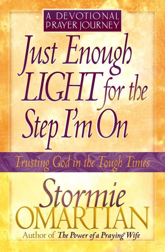 Just Enough Light for the Step I‘m On--A Devotional Prayer Journey