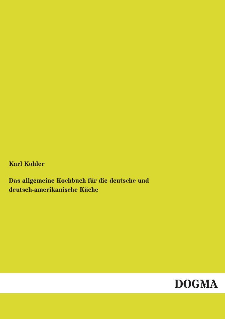 Das allgemeine Kochbuch für die deutsche und deutsch-amerikanische Küche