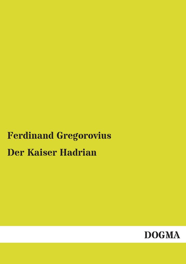 Der Kaiser Hadrian