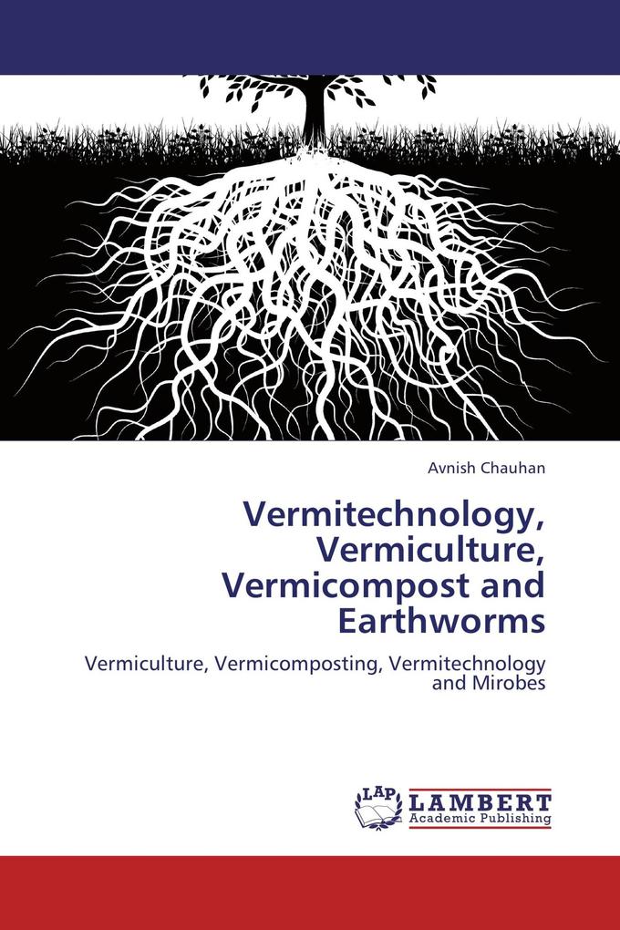 Vermitechnology Vermiculture Vermicompost and Earthworms