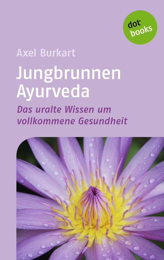 Jungbrunnen Ayurveda - Axel Burkart