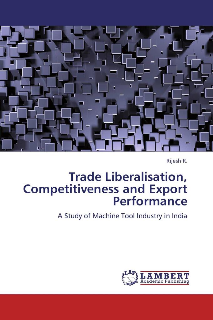 Trade Liberalisation Competitiveness and Export Performance