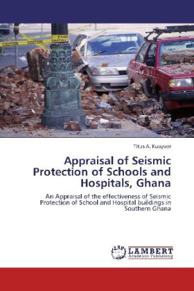 Appraisal of Seismic Protection of Schools and Hospitals, Ghana als Buch von Titus A. Kuuyuor - Titus A. Kuuyuor