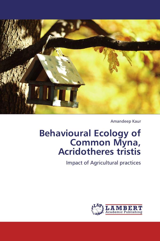 Behavioural Ecology of Common Myna Acridotheres tristis