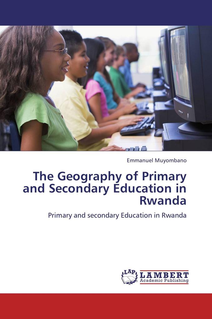 The Geography of Primary and Secondary Education in Rwanda