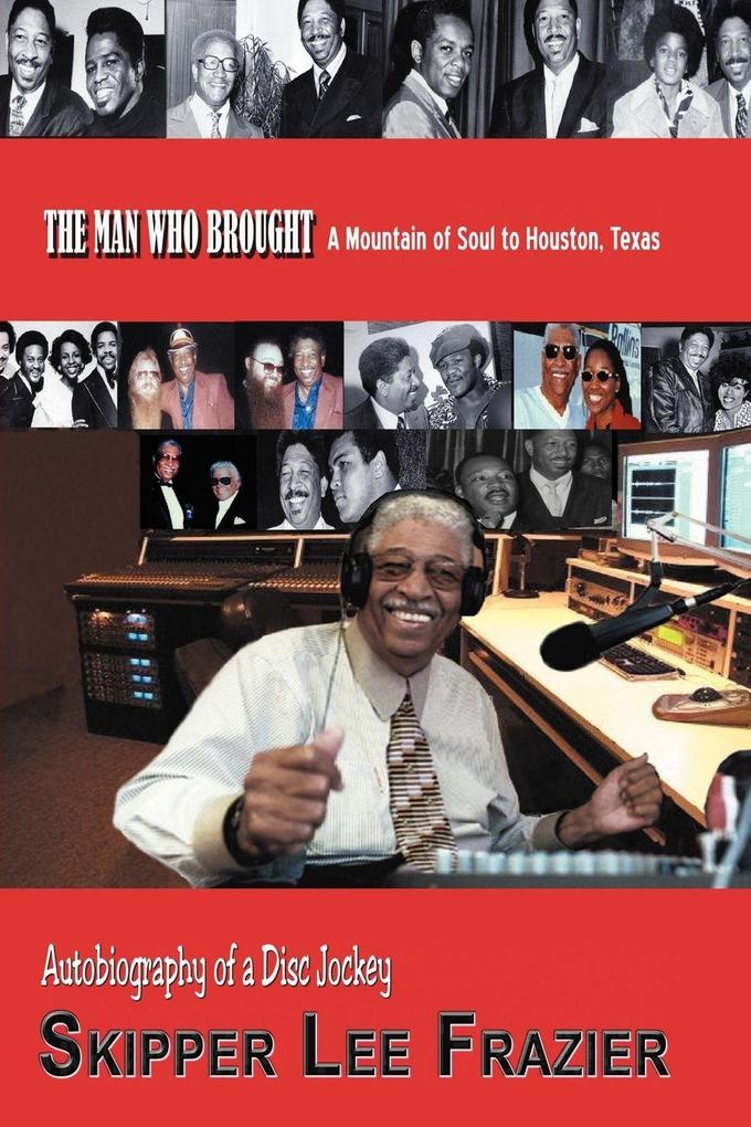 THE MAN WHO BROUGHT A Mountain of Soul to Houston Texas