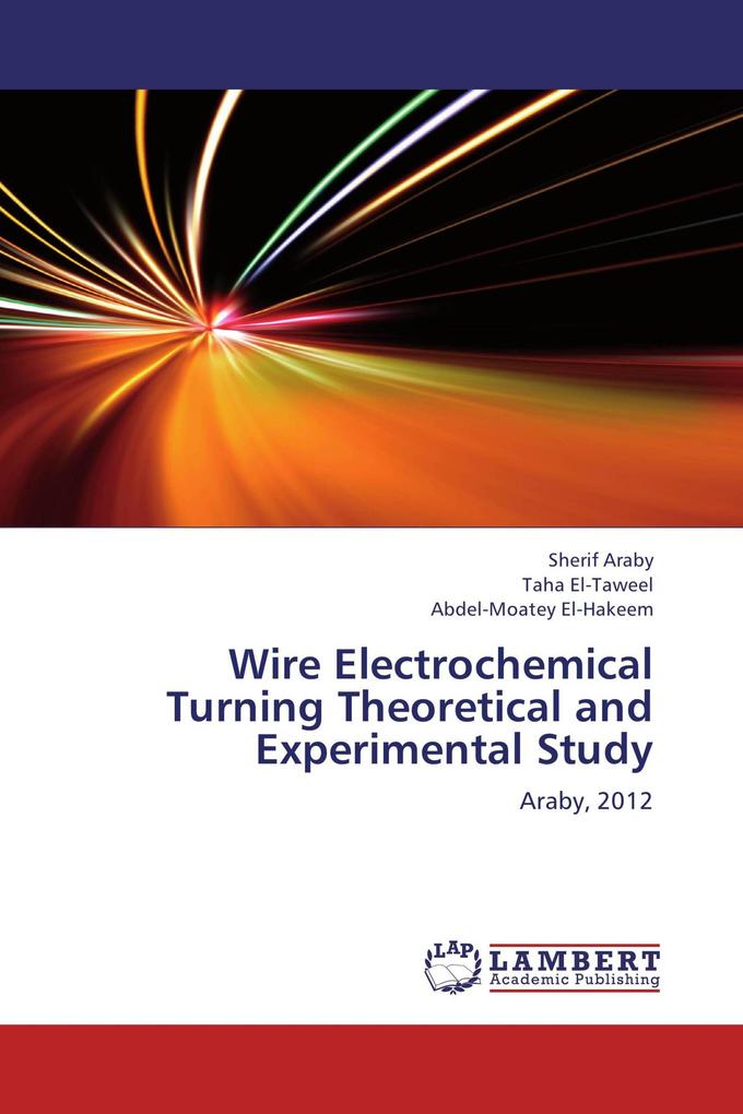 Wire Electrochemical Turning Theoretical and Experimental Study