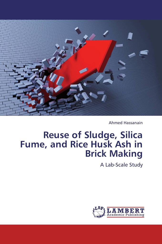 Reuse of Sludge Silica Fume and Rice Husk Ash in Brick Making
