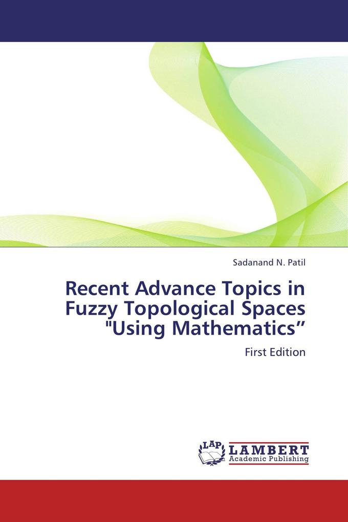 Recent Advance Topics in Fuzzy Topological Spaces 'Using Mathematics'