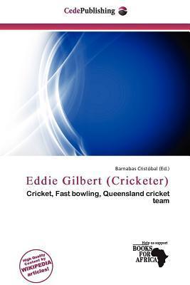 Eddie Gilbert (Cricketer)