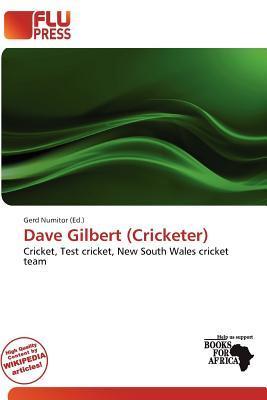 Dave Gilbert (Cricketer)