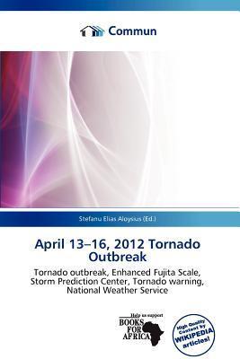 April 13-16 2012 Tornado Outbreak