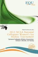 2012 NCAA National Collegiate Women's Ice Hockey Tournament