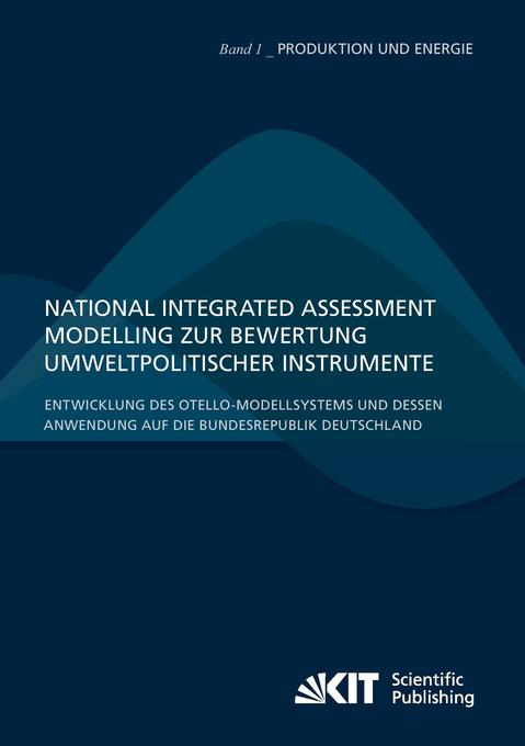 National Integrated Assessment Modelling zur Bewertung umweltpolitischer Instrumente : Entwicklung des otello-Modellsystems und dessen Anwendung auf die Bundesrepublik Deutschland