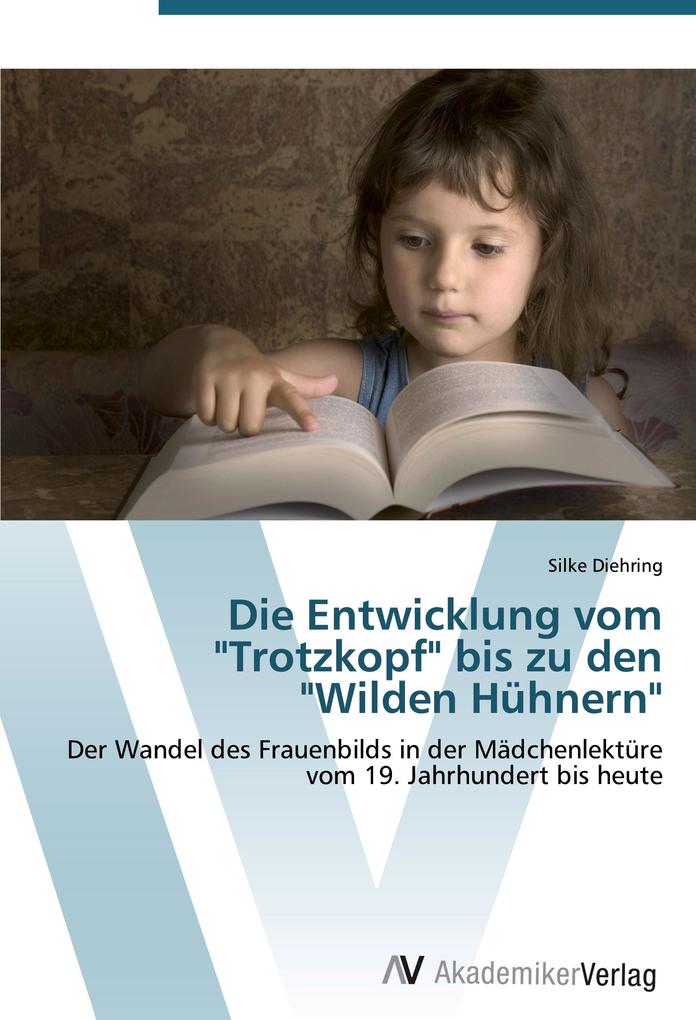 Die Entwicklung vom 'Trotzkopf' bis zu den 'Wilden Hühnern'