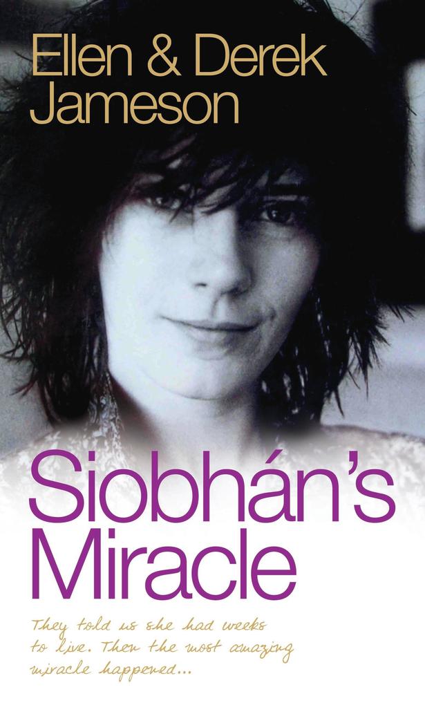 Siobhan‘s Miracle - They Told Us She Had Weeks to Live. Then the Most Amazing Miracle Happened