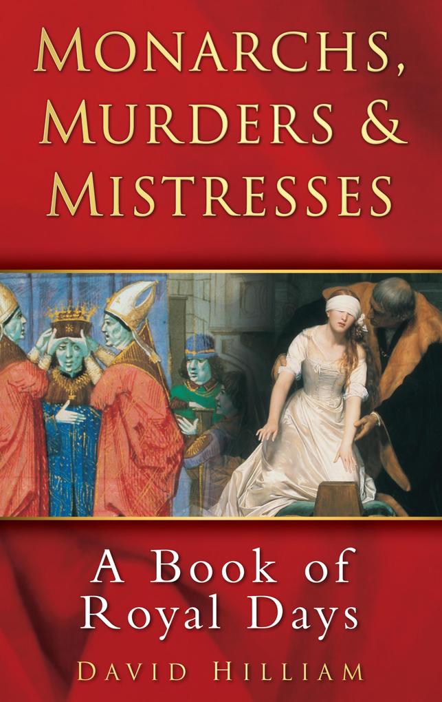 Monarchs Murders and Mistresses