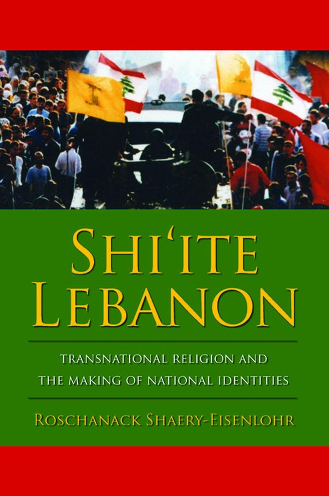 Shi'ite Lebanon - Roschanack Shaery-Eisenlohr