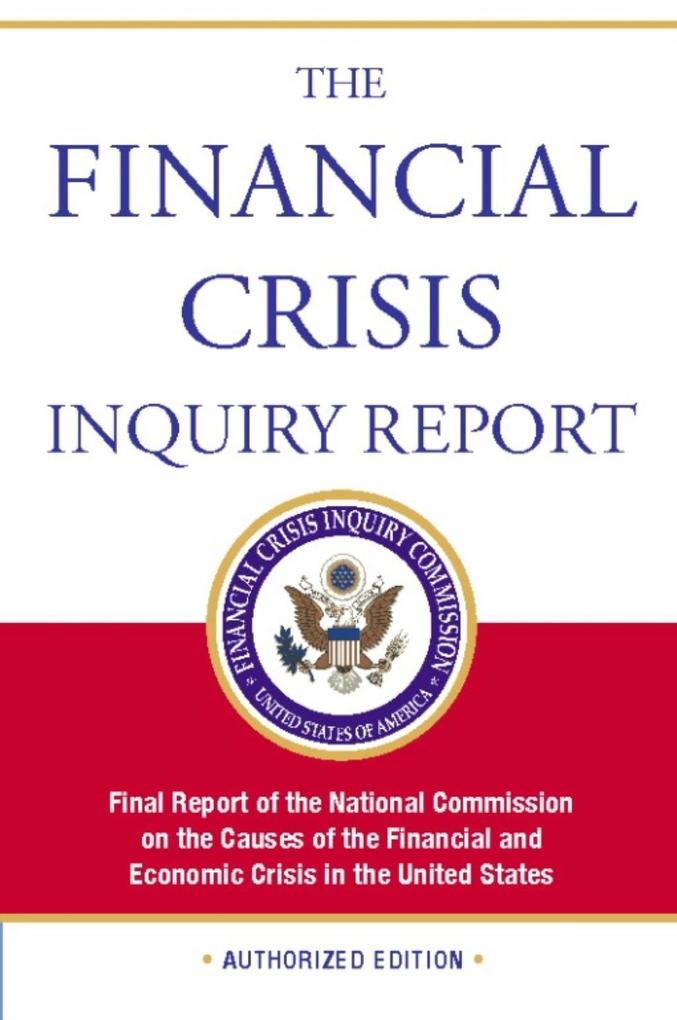 The Financial Crisis Inquiry Report Authorized Edition