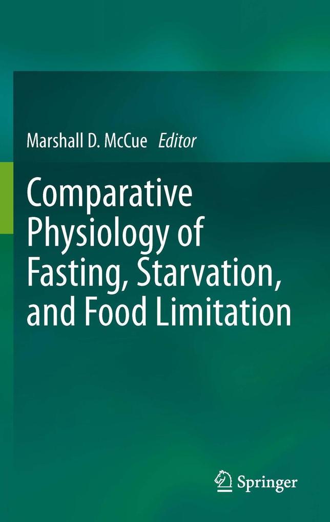 Comparative Physiology of Fasting Starvation and Food Limitation