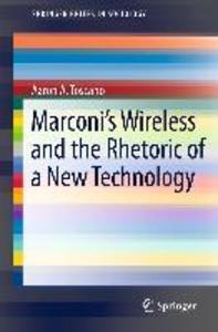 Marconi‘s Wireless and the Rhetoric of a New Technology