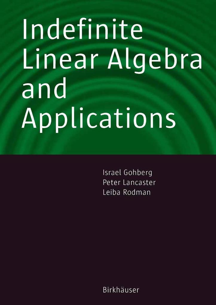 Indefinite Linear Algebra and Applications