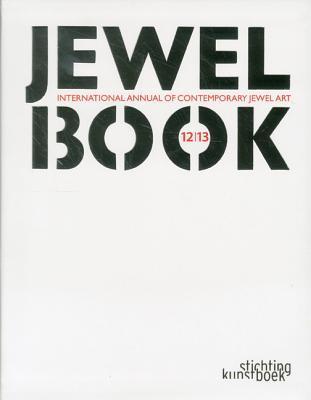 Jewelbook: Annual of Contemporary Jewel Art: International Annual of Contemporary Jewel Art - Jaak Van Damme
